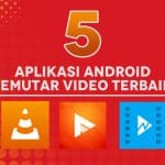 5 Aplikasi Android Pemutar Video Terbaik 2026