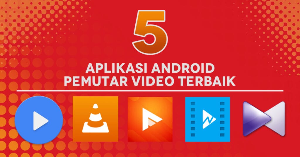 5 Aplikasi Android Pemutar Video Terbaik 2026